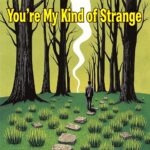 You’re My Kind of Strange by Girard