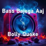 Bass Bajega Aaj by Bolly Quake