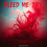 Bleed Me Dry by Hell Calls Me