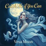 Catch Me If You Can by Vexa Moon