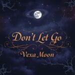 Don’t Let Go by Vexa Moon