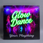 Glow Dance by Your Plaything