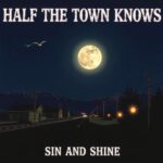 Half the Town Knows by Sin and Shine