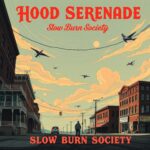 Hood Serenade by Slow Burn Society