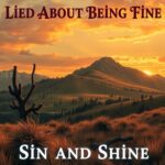 Lied About Being Fine by Sin and Shine