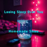 Losing Sleep Over You by Homemade Shine