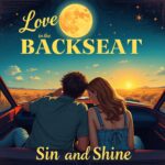 Love in the Backseat by Sin and Shine