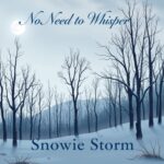 No Need to Whisper by Snowie Storm