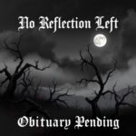 No Reflection Left by Obituary Pending