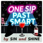One Sip Past Smart by Sin and Shine