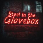 Steel in the Glovebox by Slow Burn Society