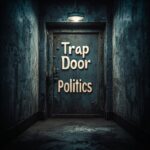 Trap Door Politics by Slow Burn Society