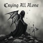 Crying All Alone by Under Morrigans Spell