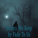 Secrets We Keep by Fade to Us