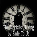 The Clock Is Ticking by Fade to Us