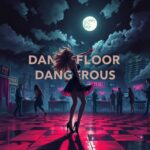Dancefloor Dangerous by Vexa Moon