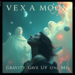 Gravity Gave Up on Me by Vexa Moon