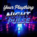 Night Pulse by Your Plaything