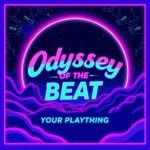 Odyssey Of The Beat by Your Plaything