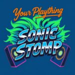 Sonic Stomp by Your Plaything