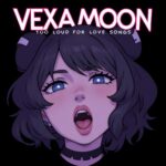 Too Loud for Love Songs by Vexa Moon