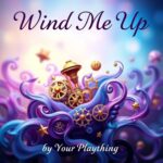 Wind Me Up by Your Plaything