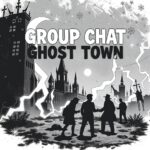 Group Chat Ghost Town by Snowie Storm