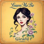 Leave Me Be by Girard