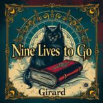 Nine Lives to Go by Girard