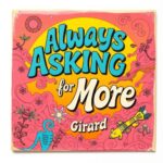 Always Asking for More by Girard