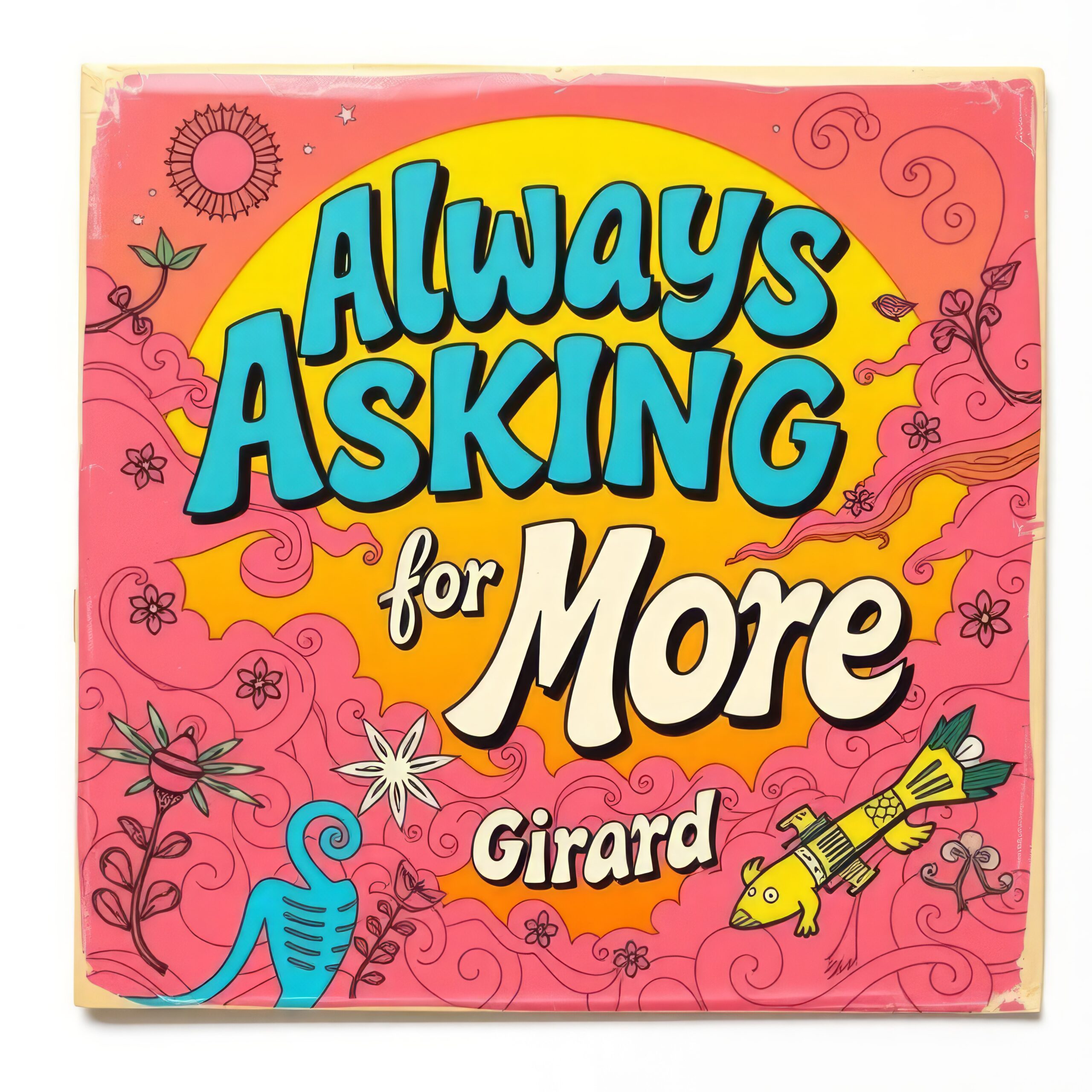 Always Asking for More by Girard