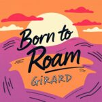 Born to Roam by Girard