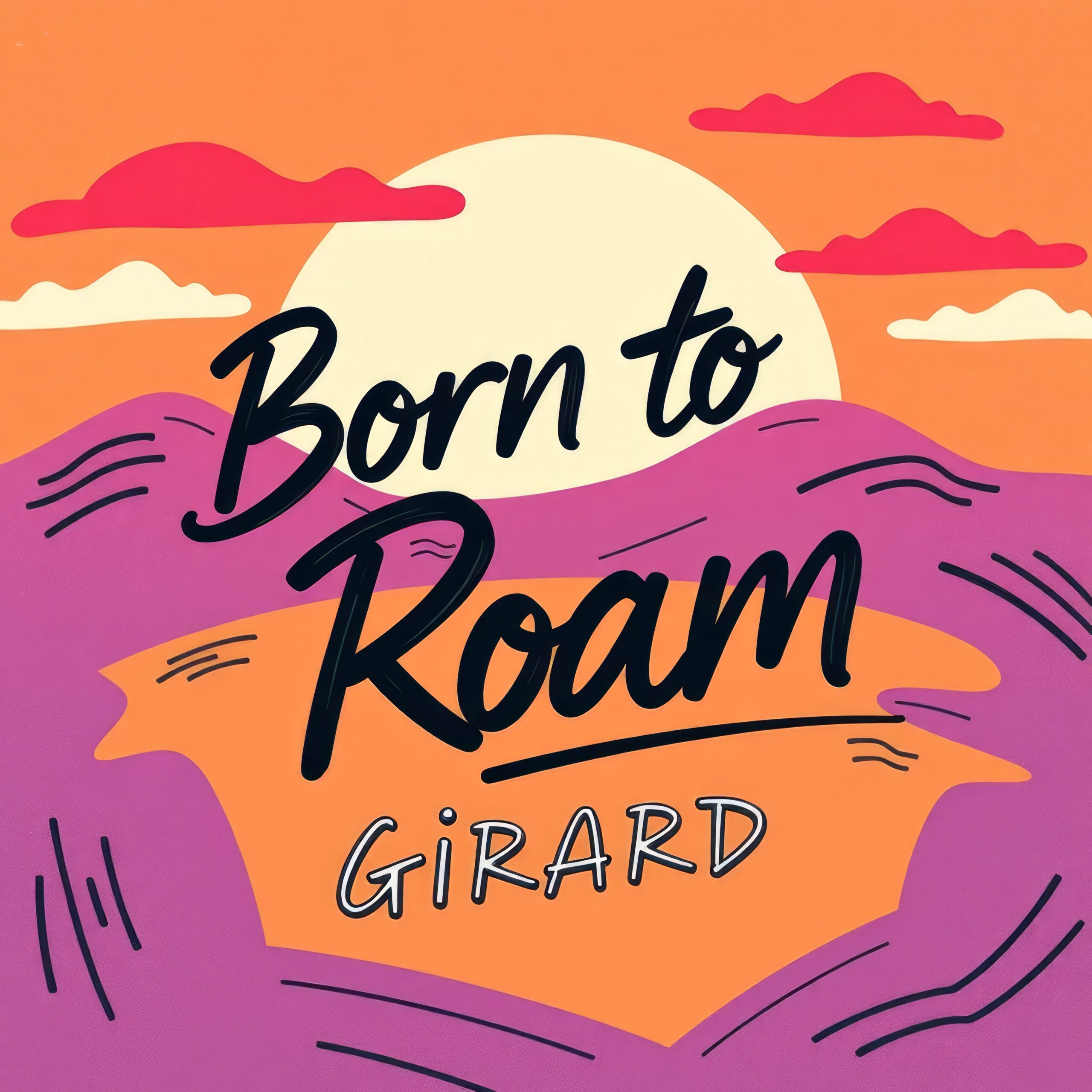 Born to Roam by Girard