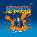 Breaking All the Rules by Girard