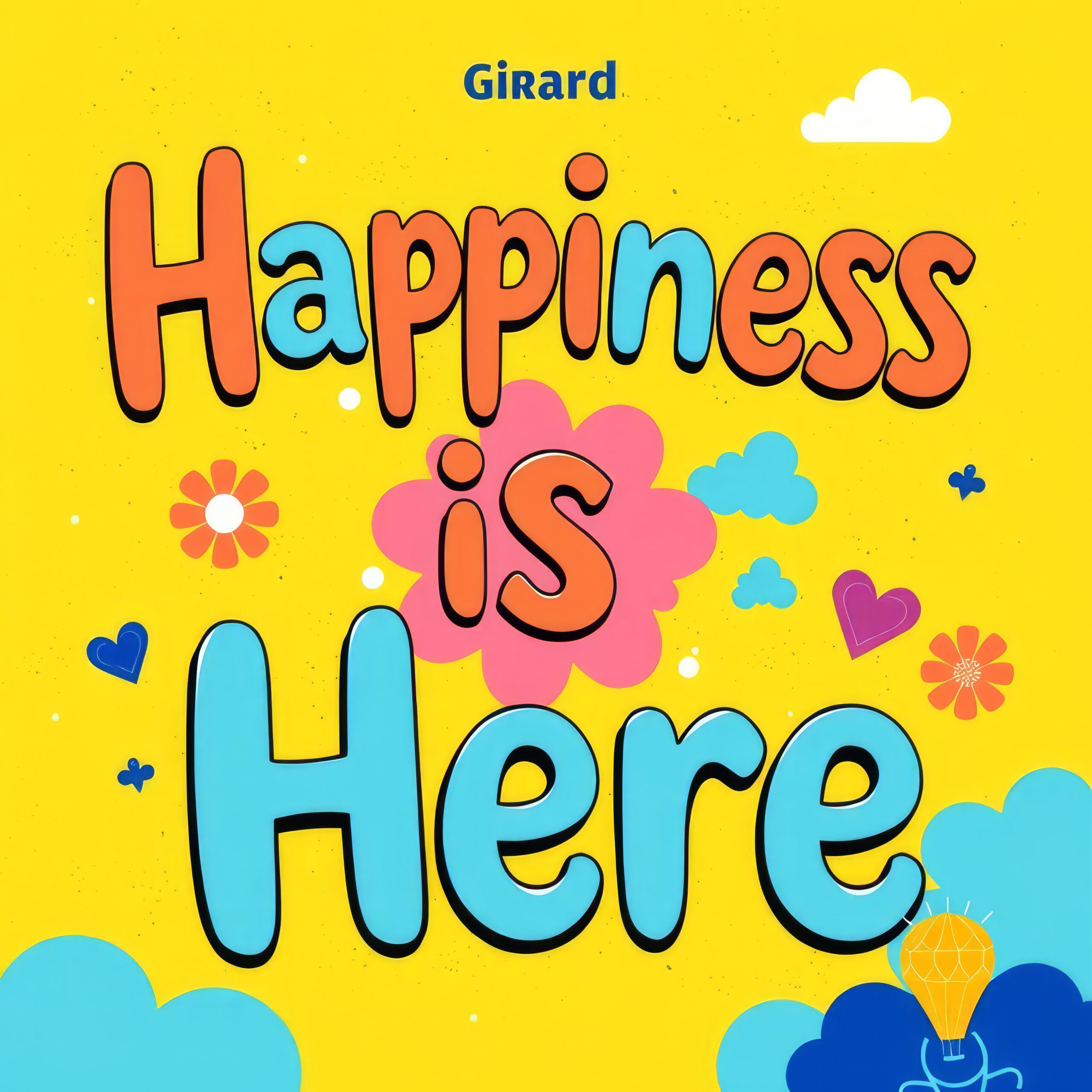 Happiness is Here by Girard