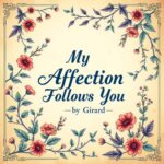 My Affection Follows You by Girard