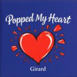 Popped My Heart by Girard
