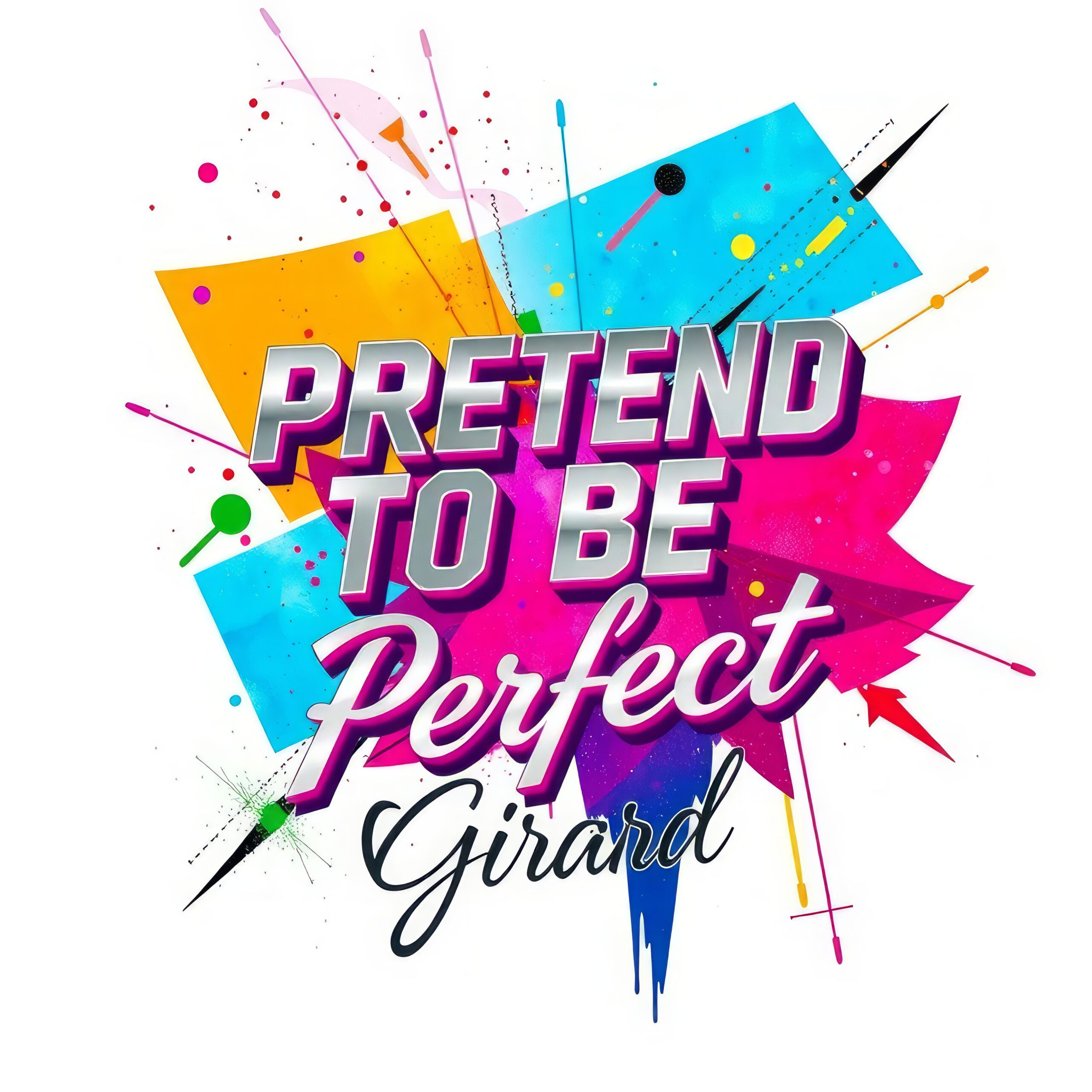 Pretend to Be Perfect by Girard